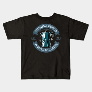 Essential worker highly efficient thanks to coffee 2021 Gift Kids T-Shirt